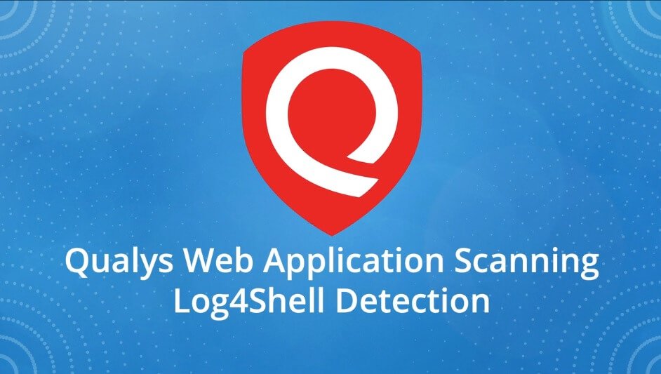 Qualys for Log4jShell 漏洞 CVE-2021-44228